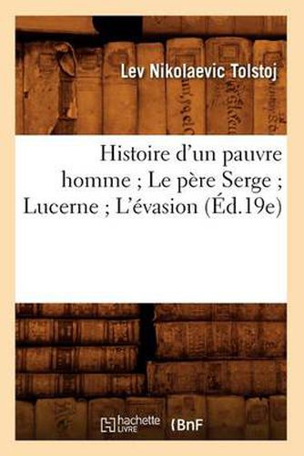 Histoire d'Un Pauvre Homme Le Pere Serge Lucerne l'Evasion (Ed.19e)