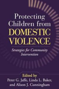 Cover image for Protecting Children from Domestic Violence: Strategies for Community Intervention