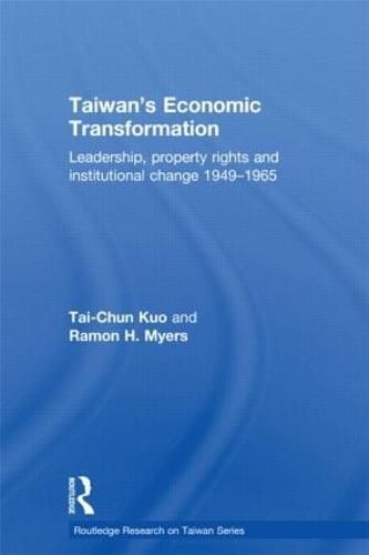 Cover image for Taiwan's Economic Transformation: Leadership, Property Rights and Institutional Change 1949-1965