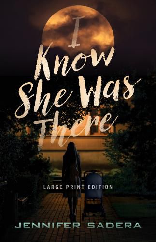 I Know She Was There (Large Print Edition)