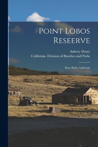 Cover image for Point Lobos Reseerve; State Park, California