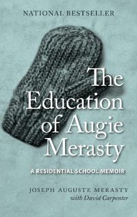 Cover image for The Education of Augie Merasty: A Residential School Memoir - New Edition