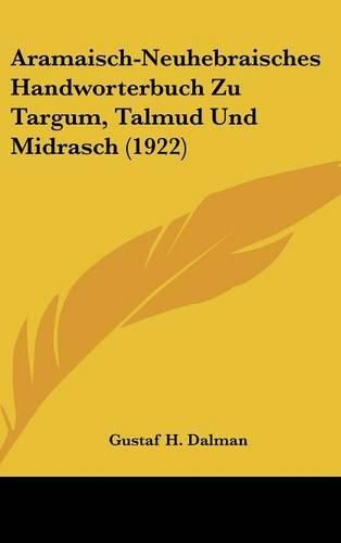 Aramaisch-Neuhebraisches Handworterbuch Zu Targum, Talmud Und Midrasch (1922)