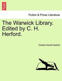 Cover image for The Warwick Library. Edited by C. H. Herford.