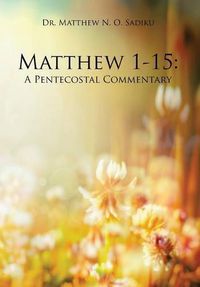 Cover image for Matthew 1-15: A Pentecostal Commentary