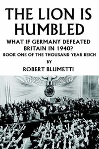 Cover image for The Lion is Humbled: What If Germany Defeated Britain in 1940?