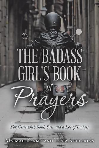 Cover image for The Badass Girl's Book of Prayers: For Girls with Soul, Sass and a Lot of Badass