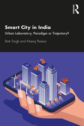 Smart City in India: Urban Laboratory, Paradigm or Trajectory?