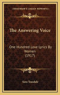 Cover image for The Answering Voice: One Hundred Love Lyrics by Women (1917)