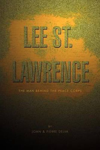 Cover image for Lee St. Lawrence: The Man Behind the Peace Corps