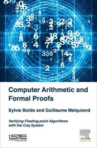 Cover image for Computer Arithmetic and Formal Proofs: Verifying Floating-point Algorithms with the Coq System