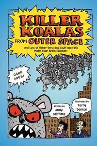 Cover image for Killer Koalas from Outer Space and Lots of Other Very Bad Stuff That Will Make Your Brain Explode!