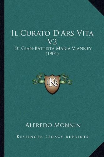 Il Curato D'Ars Vita V2: Di Gian-Battista Maria Vianney (1901)