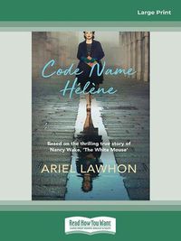 Cover image for Code Name HA (c)lAne: Based on the thrilling true story of Nancy Wake, 'The White Mouse