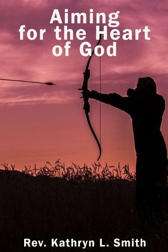 Cover image for Aiming For the Heart of God