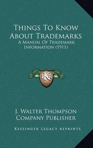 Cover image for Things to Know about Trademarks: A Manual of Trademark Information (1911)