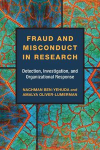 Cover image for Fraud and Misconduct in Research: Detection, Investigation, and Organizational Response