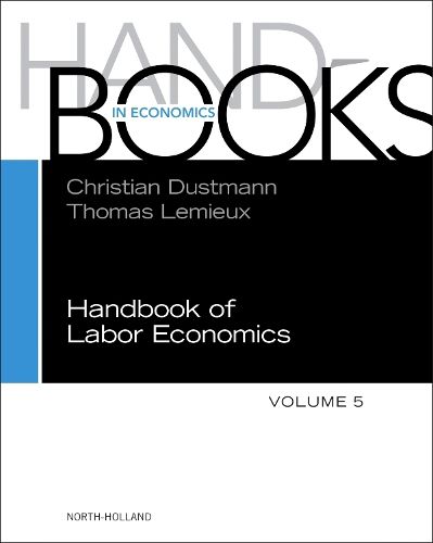 Handbook of Labor Economics: Volume 5