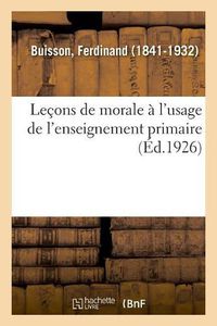 Cover image for Lecons de Morale A l'Usage de l'Enseignement Primaire