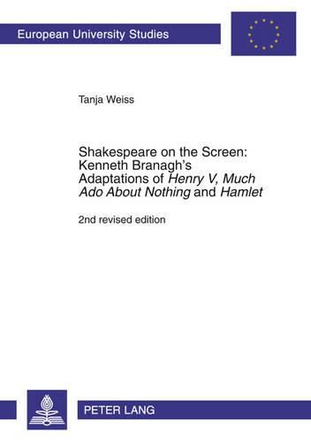 Cover image for Shakespeare on the Screen: Kenneth Branagh's Adaptations of  Henry V ,  Much Ado About Nothing  and  Hamlet