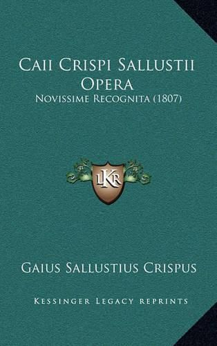 Caii Crispi Sallustii Opera: Novissime Recognita (1807)