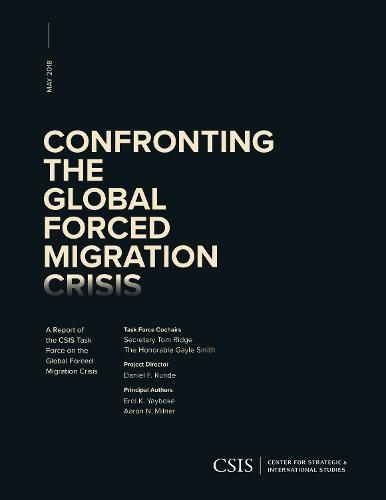 Cover image for Confronting the Global Forced Migration Crisis: A Report of the CSIS Task Force on the Global Forced Migration Crisis