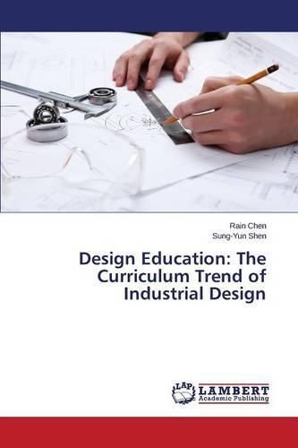 Cover image for Design Education: The Curriculum Trend of Industrial Design