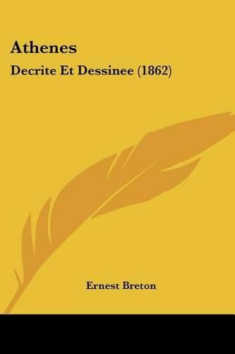 Cover image for Athenes: Decrite Et Dessinee (1862)
