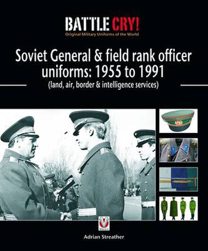 Cover image for Soviet General and Field Rank Officers Uniforms: 1955 to 1991: (Land, Air, Border and Intelligence Services)