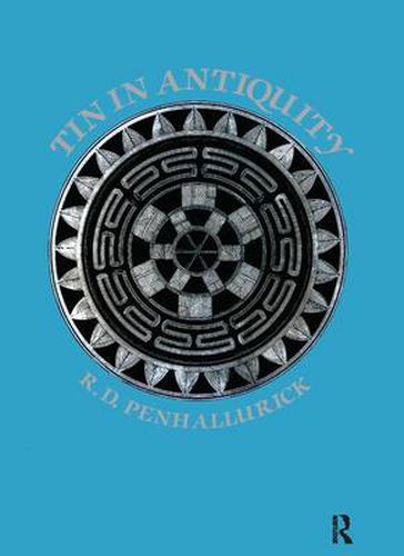 Cover image for Tin in Antiquity: Its Mining and Trade Throughout the Ancient World with Particular Reference to Cornwall