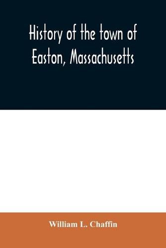 History of the town of Easton, Massachusetts