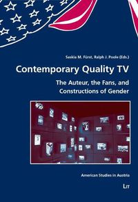 Cover image for Contemporary Quality TV: The Auteur, the Fans, and Constructions of Gender