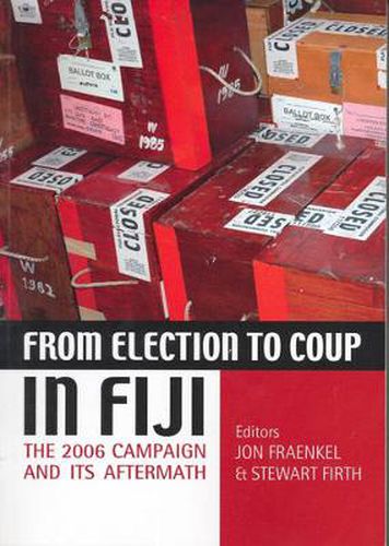 Cover image for From Election to Coup in Fiji: The 2006 Campaign and it's Aftermath