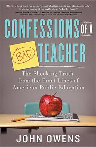 Cover image for Confessions of a Bad Teacher: The Shocking Truth from the Front Lines of American Public Education