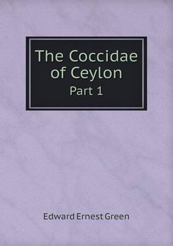 Cover image for The Coccidae of Ceylon Part 1