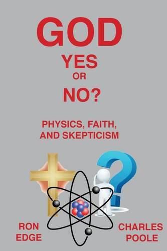 Cover image for God Yes or No?: Physics, Faith, and Skepticism