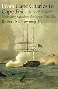 Cover image for From Cape Charles to Cape Fear: The North Atlantic Blockading Squadron during the Civil War