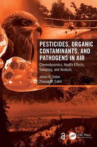 Cover image for Pesticides, Organic Contaminants, and Pathogens in Air: Chemodynamics, Health Effects, Sampling, and Analysis