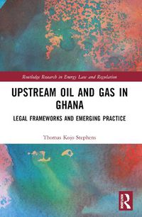 Cover image for Upstream Oil and Gas in Ghana