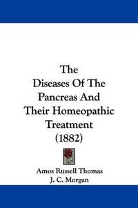 Cover image for The Diseases of the Pancreas and Their Homeopathic Treatment (1882)