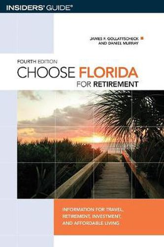 Choose Florida for Retirement: Information For Travel, Retirement, Investment, And Affordable Living