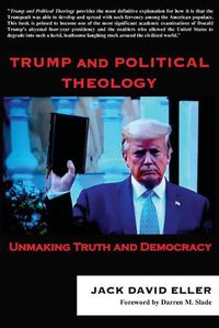 Cover image for Trump and Political Theology: Unmaking Truth and Democracy