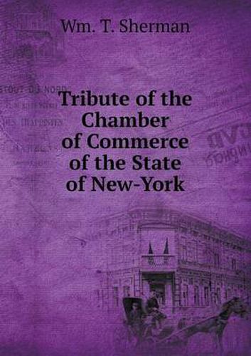 Cover image for Tribute of the Chamber of Commerce of the State of New-York