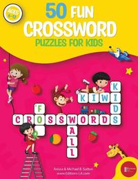 Cover image for 50 fun crossword puzzles for kids: Age 6-12