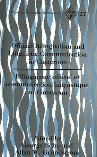 Cover image for Official Bilingualism and Linguistic Communication in Cameroon: Bilinguisme Officiel et Communication Linguistique au Cameroun