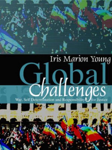 Global Challenges: War, Self Determination and Responsibility for Justice