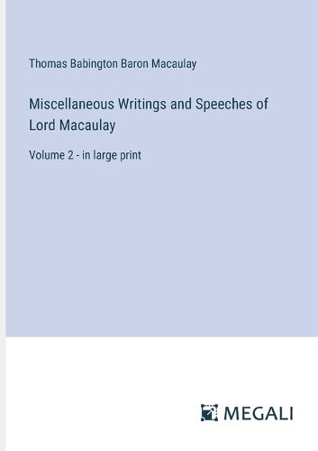 Cover image for Miscellaneous Writings and Speeches of Lord Macaulay