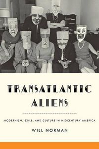 Cover image for Transatlantic Aliens: Modernism, Exile, and Culture in Midcentury America