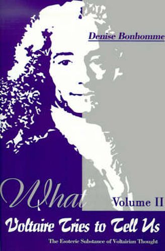 Cover image for What Voltaire Tries to Tell Us: The Esoteric Substance of Voltairian Thought, Vol. II