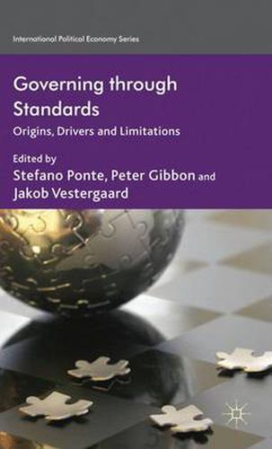 Governing through Standards: Origins, Drivers and Limitations